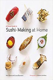 A Visual Guide to Sushi-Making at Home by Hiro Sone, Lissa Doumani [9781452107103, Format: PDF]