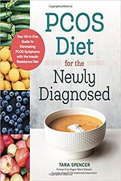 PCOS Diet for the Newly Diagnosed: Your All-In-One Guide to Eliminating PCOS Symptoms with the Insulin Resistance Diet by Tara Spencer [9781623159122, Format: EPUB]