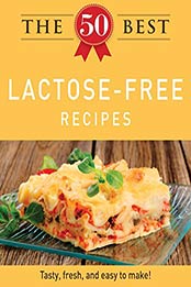 The 50 Best Lactose-Free Recipes: Tasty, fresh, and easy to make!  by Adams Media [B0062ACQE0, Format: EPUB]