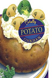 Totally Potato Cookbook (Totally Cookbooks) by Helene Siegel, Karen Gillingham [B00L0EYQFU, Format: EPUB]