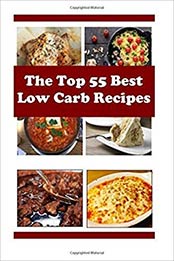 The Top 55 Best Low Carb Recipes: Delicious And Healthy Low Carb Diet Recipes (Low Carb Cookbook) by Terry Adams [B01FGN39NA, Format: EPUB]
