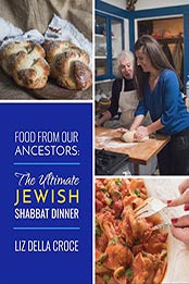 Food from Our Ancestors: The Ultimate Jewish Shabbat Dinner Cookbook by Liz Della Croce Author [B06XVJC2HR, Format: EPUB]