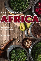 The Taste of Africa: Diversity in A Cookbook by Carla Hale [B07N1LVF7L, Format: AZW3]