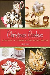 Christmas Cookies: 50 Recipes to Treasure for the Holiday Season by Lisa Zwirn [0061376965, Format: EPUB]