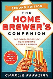 Homebrewer's Companion Second Edition: The Complete Joy of Homebrewing, Master's Edition by Charlie Papazian [0062215779, Format: EPUB]