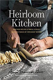 Heirloom Kitchen: Heritage Recipes and Family Stories from the Tables of Immigrant Women by Anna Francese Gass [0062844229, Format: EPUB]