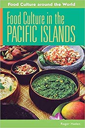Food Culture in the Pacific Islands (Food Culture around the World) by Roger Haden [0313344922, Format: PDF]