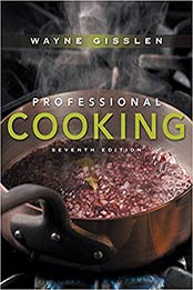 Professional Cooking 7th Edition by Wayne Gisslen [0470197528, Format: PDF]