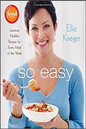 So Easy: Luscious, Healthy Recipes for Every Meal of the Week by Ellie Krieger [0470423544, Format: EPUB]