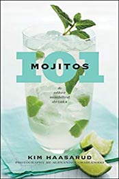 101 Mojitos and Other Muddled Drinks by Kim Haasarud, Alexandra Grablewski [0470505214, Format: EPUB]