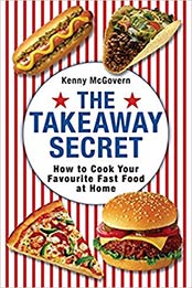 The Takeaway Secret: How to Cook Your Favourite Fast-Food at Home by mcgovern-kenny [0716022354, Format: EPUB]
