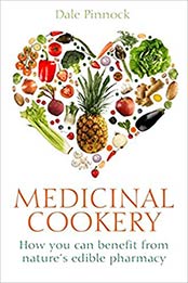 Medicinal Cookery: How You Can Benefit from Nature's Edible Pharmacy by Dale Pinnock [0716022699, Format: EPUB]