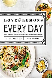 Love and Lemons Every Day: More than 100 Bright, Plant-Forward Recipes for Every Meal by Jeanine Donofrio [0735219842, Format: EPUB]