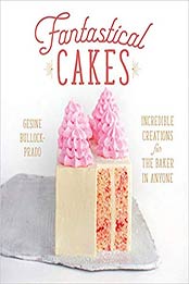 Fantastical Cakes: Incredible Creations for the Baker in Anyone by Gesine Bullock-Prado [B07B899XQQ, Format: EPUB]