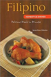 Filipino Homestyle Dishes: Delicious Meals in Minutes [Filipino Cookbook, Over 60 Recipes] (Learn To Cook Series) by Norma Olizon-Chikiamco [0794602142, Format: EPUB]