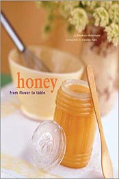 Honey: From Flower to Table by Stephanie Rosenbaum [0811832384, Format: EPUB]