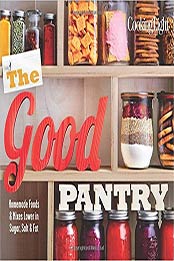 The Good Pantry: Homemade Foods & Mixes Lower in Sugar, Salt & Fat by The Editors of Cooking Light [0848743970, Format: EPUB]