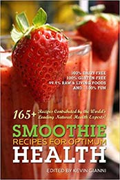 Smoothie Recipes for Optimum Health by Kevin Gianni by Kevin Gianni [0978812336, Format: PDF]