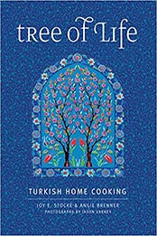 Tree of Life: Turkish Home Cooking by Joy E. Stocke, Angie Brenner [099721130X, Format: EPUB]
