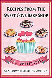 Recipes from the Sweet Cove Bake Shop by J A Whiting [1095574787, Format: AZW3]
