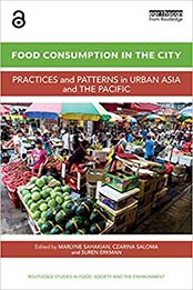 Food Consumption in the City: Practices and patterns in urban Asia and the Pacific (Routledge Studies in Food, Society and the Environment) 1st Edition by Marlyne Sahakian, Czarina Saloma, Suren Erkman [1138120618, Format: EPUB]
