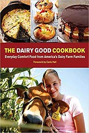 The Dairy Good Cookbook: Everyday Comfort Food from America's Dairy Farm Families by Lisa Kingsley [144946503X, Format: AZW3]