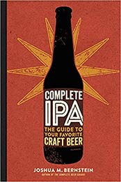 Complete IPA: The Guide to Your Favorite Craft Beer by Joshua M. Bernstein [1454920726, Format: EPUB]