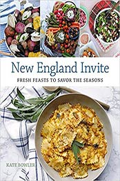 New England Invite: Fresh Feasts to Savor the Seasons by Kate Bowler [1493034677, Format: PDF]