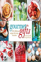 Gourmet Gifts: 100 Delicious Recipes for Every Occasion to Make Yourself and Wrap with Style by Dinah Corley [1558324356, Format: EPUB]