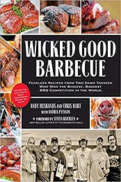 Wicked Good Barbecue: Fearless Recipes from Two Damn Yankees Who Have Won the Biggest, Baddest BBQ Competition in the World by Andy Husbands, Chris Hart, Andrea Pyenson [1592334997, Format: PDF]
