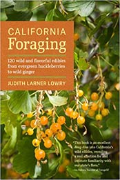 California Foraging: 120 Wild and Flavorful Edibles from Evergreen Huckleberries to Wild Ginger (Regional Foraging Series) by Judith Larner Lowry [1604694203, Format: EPUB]