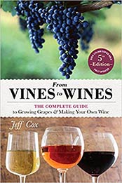 From Vines to Wines, 5th Edition: The Complete Guide to Growing Grapes and Making Your Own Wine by Jeff Cox, Tim Mondavi [1612124380, Format: AZW3]