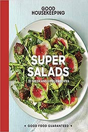Good Housekeeping Super Salads: 70 Fresh and Simple Recipes (Good Food Guaranteed) by Good Housekeeping, Susan Westmoreland [1618372963, Format: EPUB]