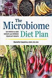 The Microbiome Diet Plan: Six Weeks to Lose Weight and Improve Your Gut Health by Danielle Capalino [1623158664, Format: EPUB]