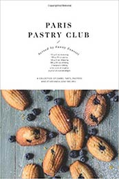 Paris Pastry Club: A Collection of Cakes, Tarts, Pastries and Other Indulgent Recipes by Fanny Zanotti [1742704719, Format: EPUB]