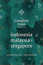 The Complete Asian Cookbook Series: Indonesia, Malaysia, & Singapore by Charmaine Solomon [1742706843, Format: EPUB]