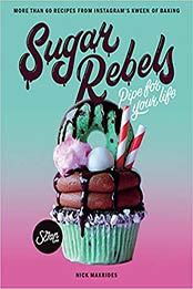 Sugar Rebels: Pipe For Your Life - More than 60 Recipes from Instagram's Kween of Baking by Nick Makrides [1743795017, Format: EPUB]