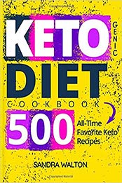 Ketogenic Diet Cookbook: 500 All-Time Favorite Keto Recipes by Sandra Walton [1797795899, Format: EPUB]