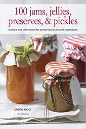 100 Jams, Jellies, Preserves and Pickles by Gloria Nicol [1907563903, Format: EPUB]
