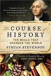 The Course of History: Ten Meals That Changed the World by Struan Stevenson, Tony Singh [1948924242, Format: EPUB]