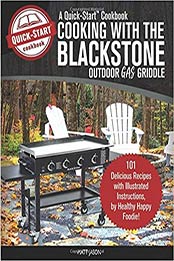 Cooking with the Blackstone Outdoor Gas Griddle, a Quick-Start Cookbook: 101 Delicious Recipes with Illustrated Instructions, from Healthy Happy Foodie! by Matt Jason [1949314014, Format: AZW3]