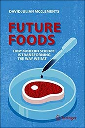 Future Foods: How Modern Science Is Transforming the Way We Eat by David Julian McClements [3030129942, Format: PDF]