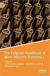 The Palgrave Handbook of Wine Industry Economics 1st ed. 2019 Edition by Adeline Alonso Ugaglia, Jean-Marie Cardebat, Alessandro Corsi [3319986325, Format: EPUB]