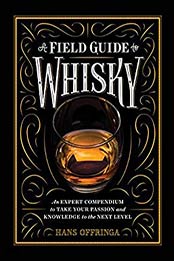 A Field Guide to Whisky: An Expert Compendium to Take Your Passion and Knowledge to the Next Level by Hans Offringa [B01L83TST6, Format: AZW3]