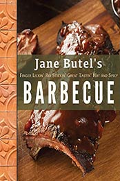 Jane Butel's Finger Lickin', Rib Stickin', Great Tastin', Hot and Spicy Barbecue (The Jane Butel Library) by Jane Butel [B071G1PYC7, Format: AZW3]