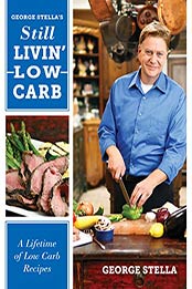 George Stella's Still Livin' Low Carb: A Lifetime of Low Carb Recipes by George Stella, Christian Stella [B0733PJ9RG, Format: AZW3]