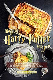 Magical Harry Potter Recipes: A Complete Cookbook of Great Hogwarts Dish Ideas! by Thomas Brown [B07QR18QHT, Format: EPUB]