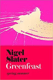 Greenfeast: Spring, Summer (Cloth-covered, flexible binding): From the Bestselling Author of Eat: The Little Book of Fast Food by Nigel Slater [0008333351, Format: EPUB]