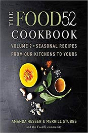 The Food52 Cookbook, Volume 2: Seasonal Recipes from Our Kitchens to Yours by Amanda Hesser [0061887293, Format: EPUB]