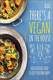 There's a Vegan in the House: Fresh, Flexible Food to Keep Everyone Happy by DK [0241362849, Format: EPUB]